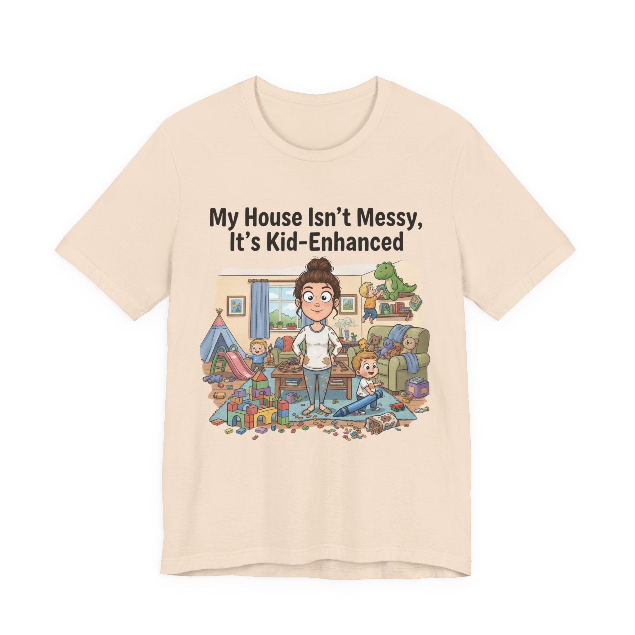 My House Isn’t Messy, It’s Kid-Enhanced Tee Shirt