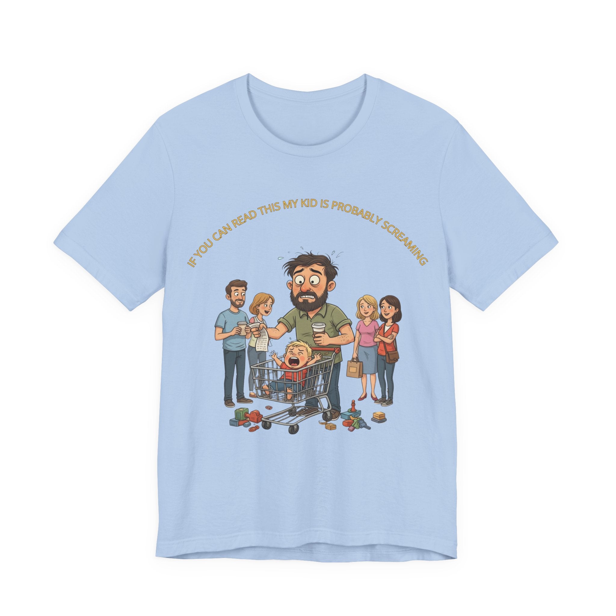 If You Can Read This, My Kid Is Probably Screaming Tee Shirt