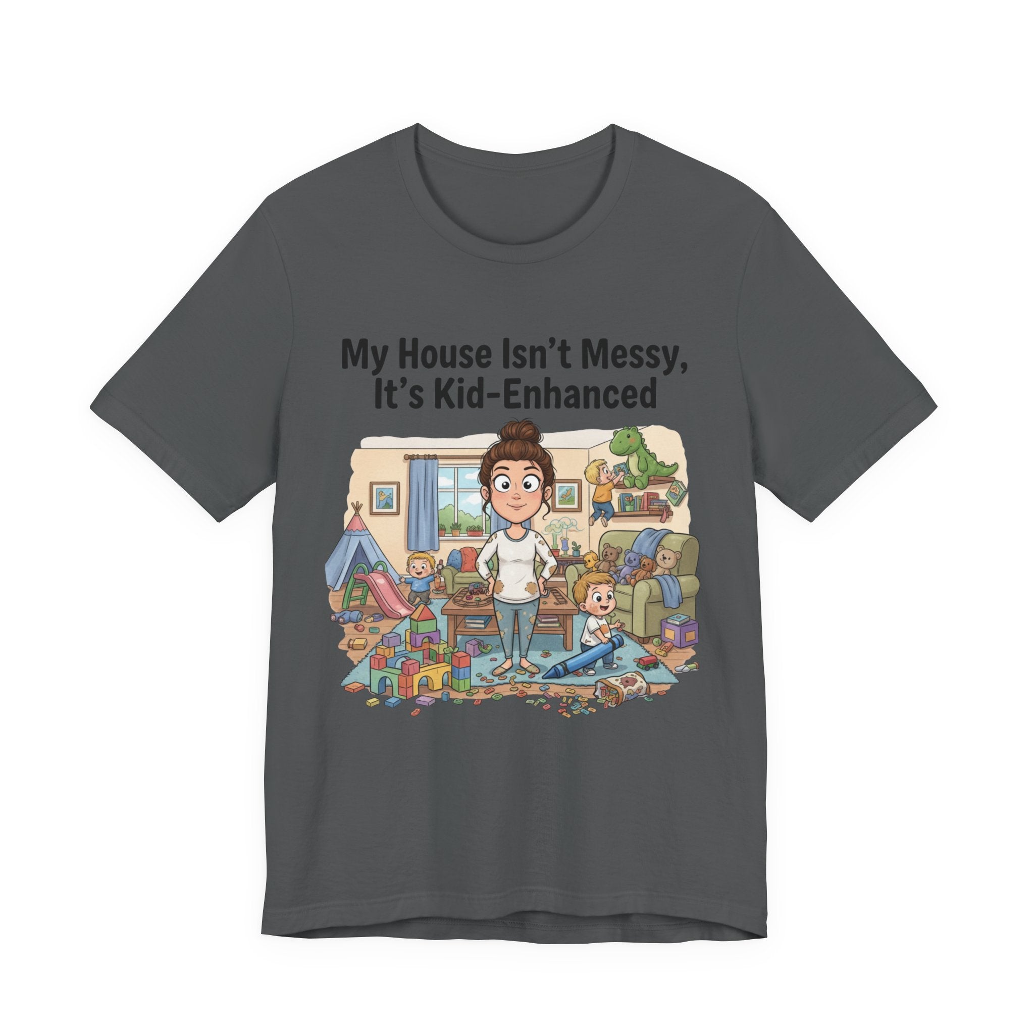 My House Isn’t Messy, It’s Kid-Enhanced Tee Shirt